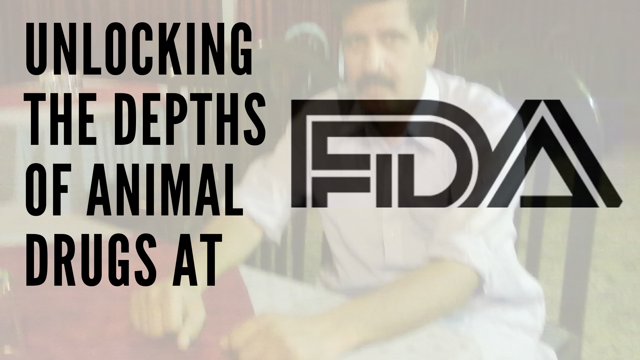 Unlocking the Depths of Animal Drugs at FDA
